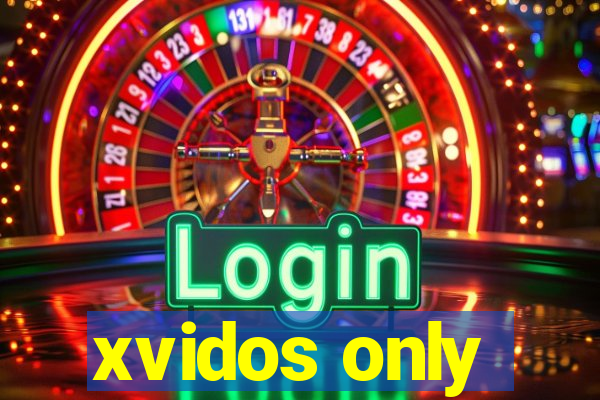 xvidos only